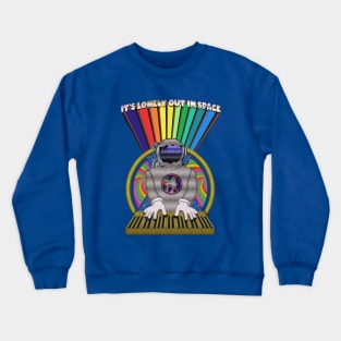It's lonely out in space... Crewneck Sweatshirt